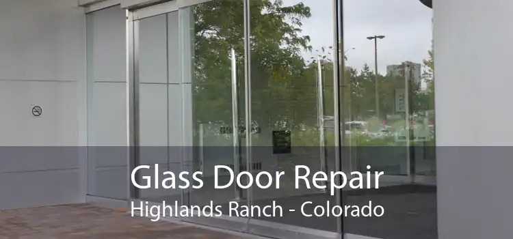 Glass Door Repair Highlands Ranch - Colorado