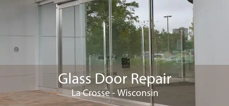 Glass Door Repair La Crosse - Wisconsin