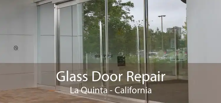 Glass Door Repair La Quinta - California