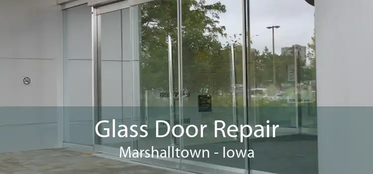 Glass Door Repair Marshalltown - Iowa