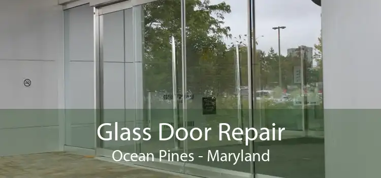 Glass Door Repair Ocean Pines - Maryland