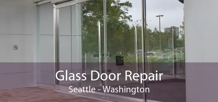 Glass Door Repair Seattle - Washington