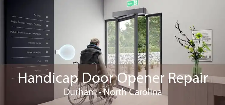 Handicap Door Opener Repair Durham - North Carolina