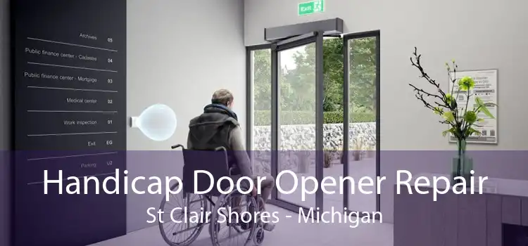 Handicap Door Opener Repair St Clair Shores - Michigan