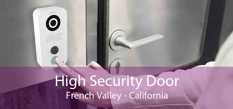 High Security Door French Valley - California