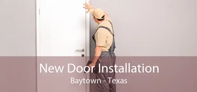 New Door Installation Baytown - Texas