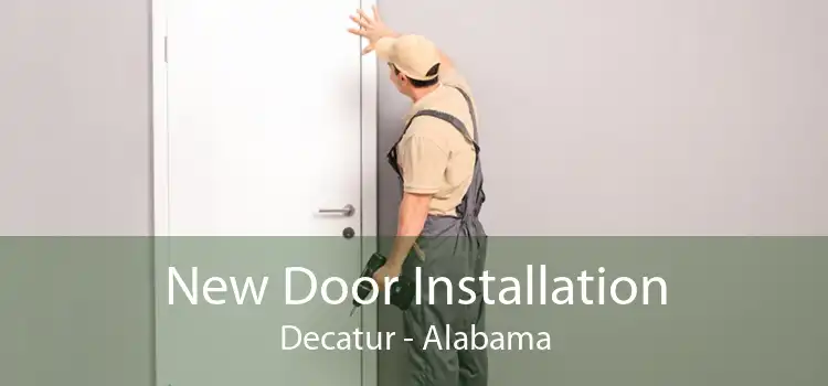 New Door Installation Decatur - Alabama