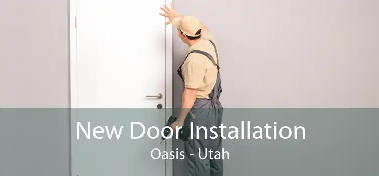 New Door Installation Oasis - Utah