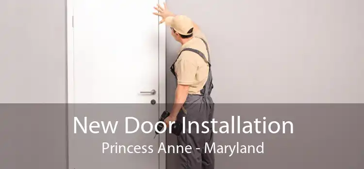 New Door Installation Princess Anne - Maryland