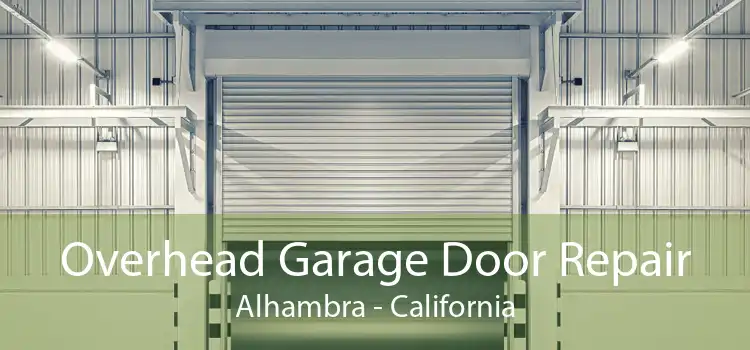 Overhead Garage Door Repair Alhambra - California