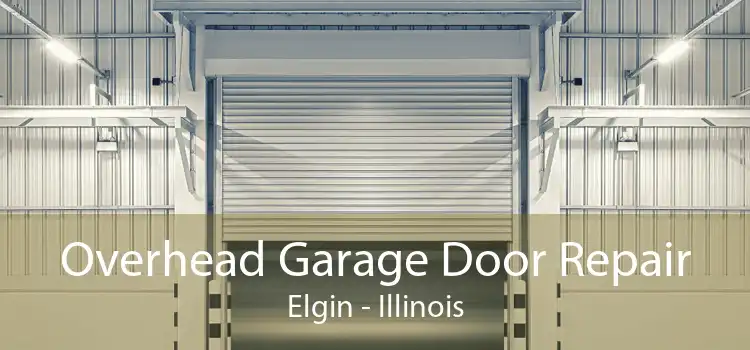 Overhead Garage Door Repair Elgin - Illinois