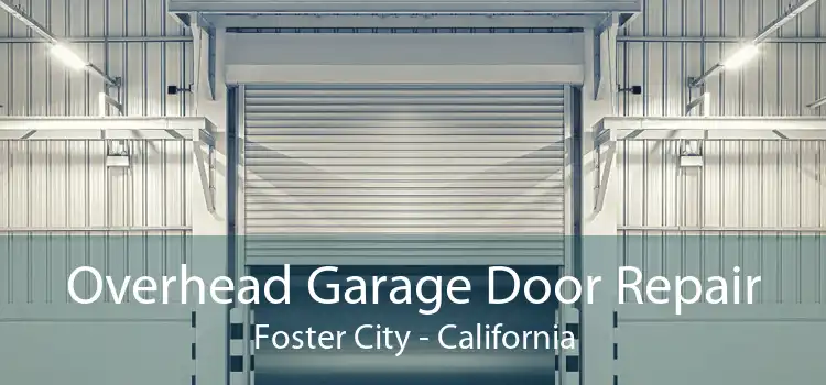 Overhead Garage Door Repair Foster City - California