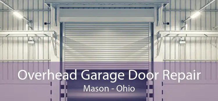 Overhead Garage Door Repair Mason - Ohio