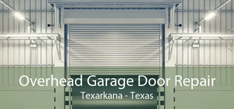 Overhead Garage Door Repair Texarkana - Texas
