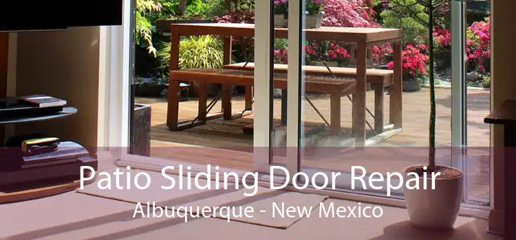 Patio Sliding Door Repair Albuquerque - New Mexico