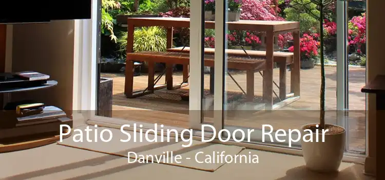 Patio Sliding Door Repair Danville - California