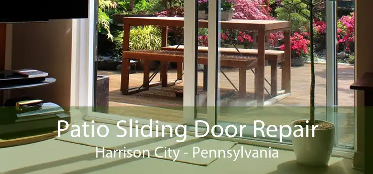 Patio Sliding Door Repair Harrison City - Pennsylvania