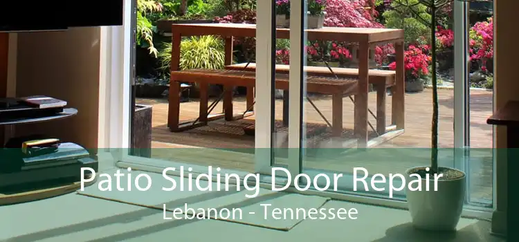 Patio Sliding Door Repair Lebanon - Tennessee