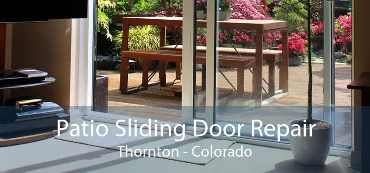 Patio Sliding Door Repair Thornton - Colorado