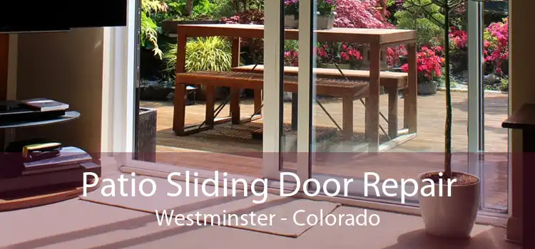 Patio Sliding Door Repair Westminster - Colorado