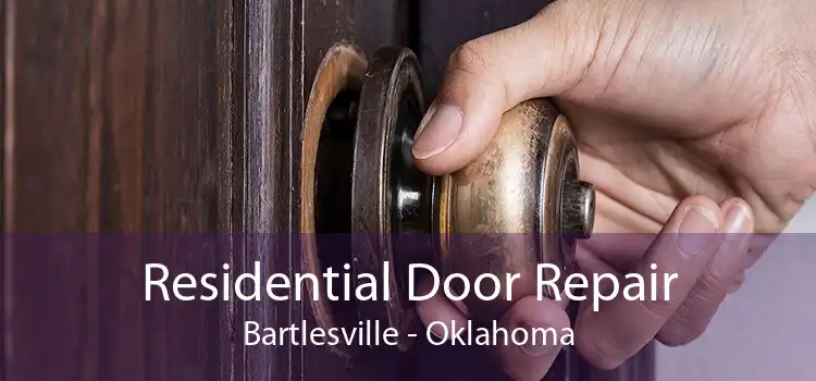 Residential Door Repair Bartlesville - Oklahoma