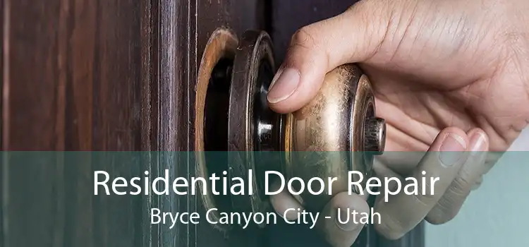 Residential Door Repair Bryce Canyon City - Utah