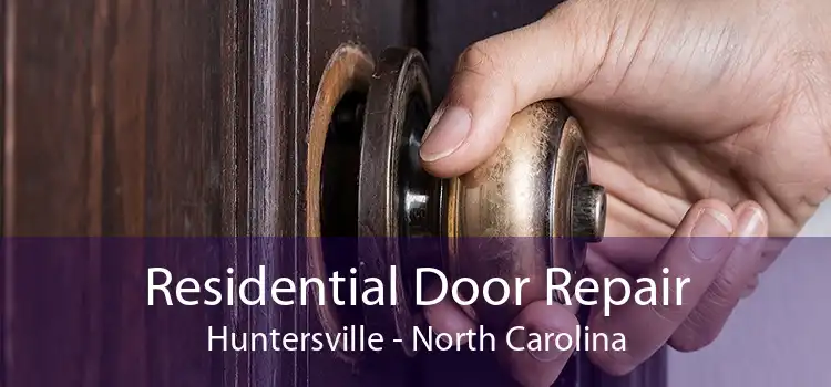 Residential Door Repair Huntersville - North Carolina