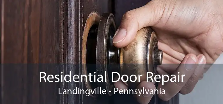 Residential Door Repair Landingville - Pennsylvania