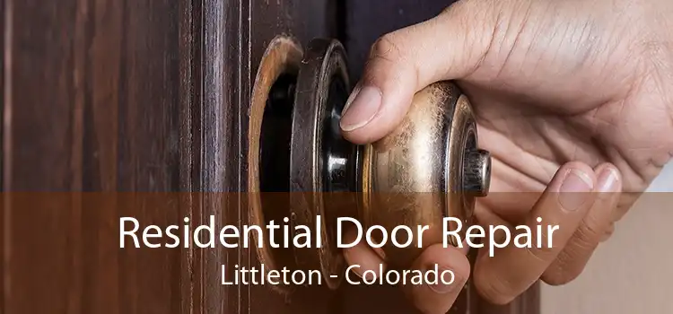 Residential Door Repair Littleton - Colorado