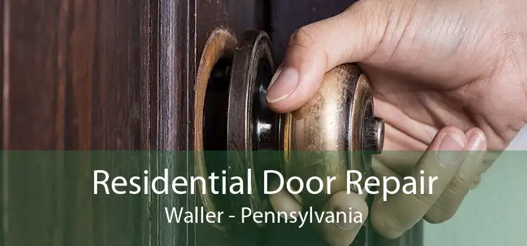 Residential Door Repair Waller - Pennsylvania