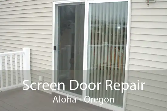 Screen Door Repair Aloha - Oregon