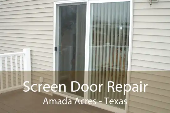 Screen Door Repair Amada Acres - Texas