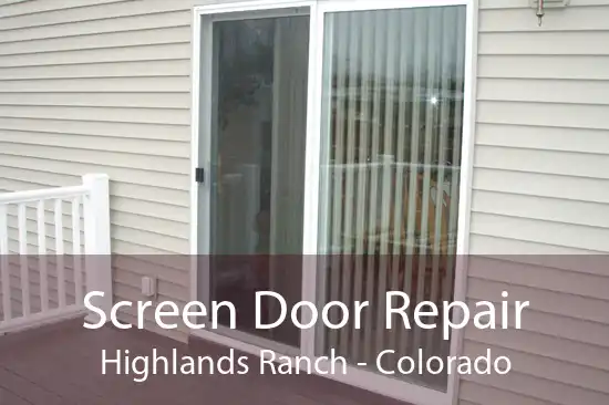 Screen Door Repair Highlands Ranch - Colorado