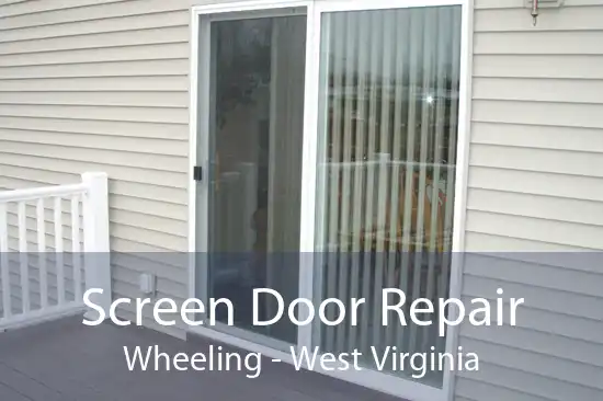 Screen Door Repair Wheeling - West Virginia