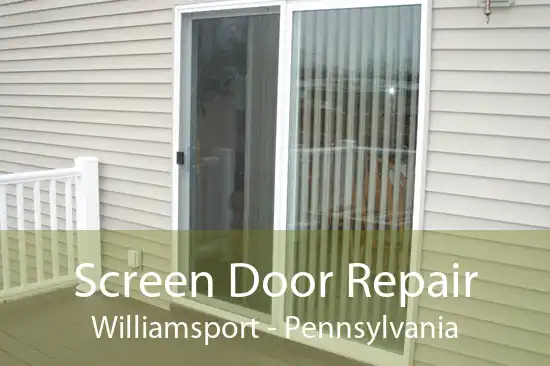 Screen Door Repair Williamsport - Pennsylvania