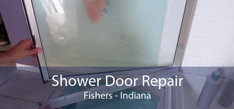 Shower Door Repair Fishers - Indiana