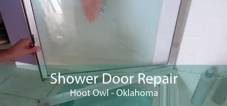 Shower Door Repair Hoot Owl - Oklahoma