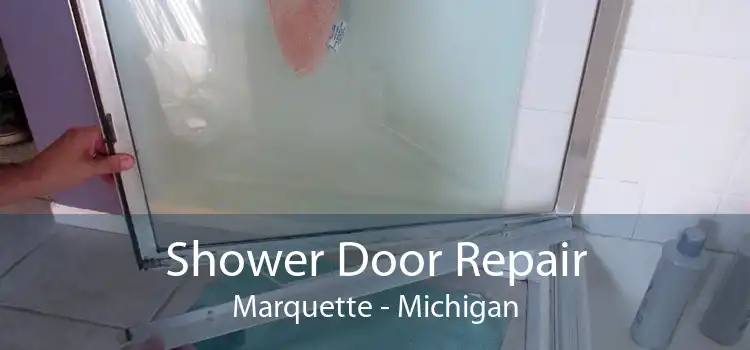 Shower Door Repair Marquette - Michigan