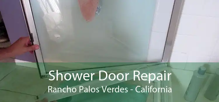 Shower Door Repair Rancho Palos Verdes - California