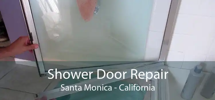 Shower Door Repair Santa Monica - California