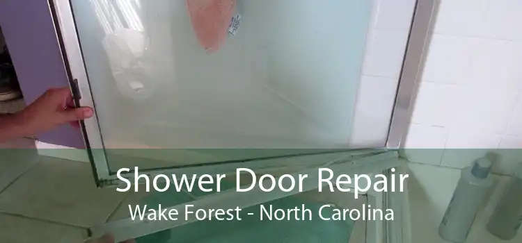 Shower Door Repair Wake Forest - North Carolina