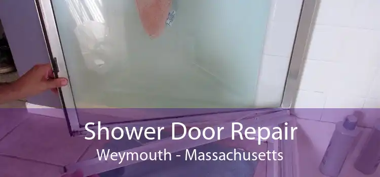 Shower Door Repair Weymouth - Massachusetts