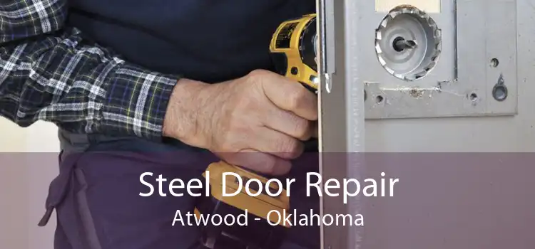 Steel Door Repair Atwood - Oklahoma