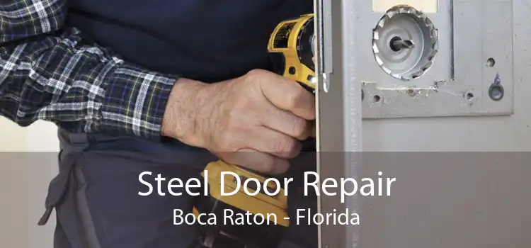 Steel Door Repair Boca Raton - Florida