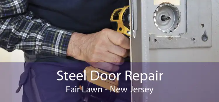 Steel Door Repair Fair Lawn - New Jersey