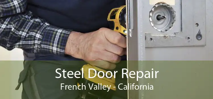 Steel Door Repair French Valley - California