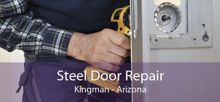 Steel Door Repair Kingman - Arizona