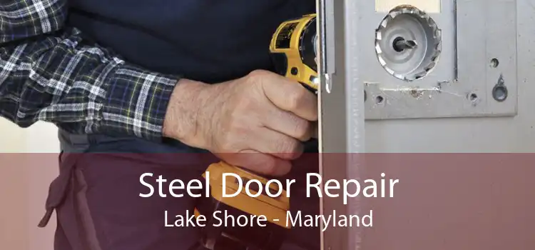 Steel Door Repair Lake Shore - Maryland