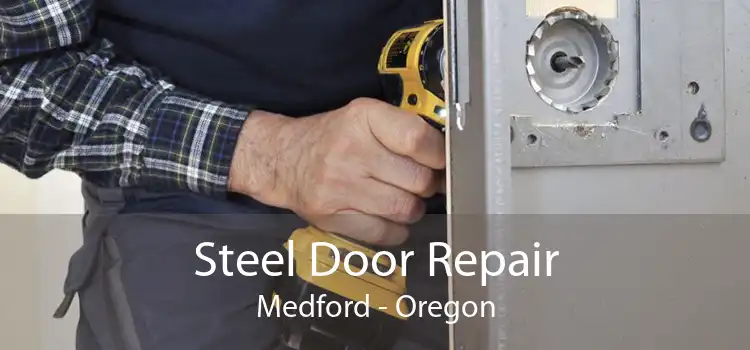 Steel Door Repair Medford - Oregon