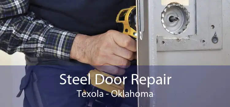 Steel Door Repair Texola - Oklahoma